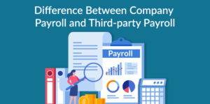Difference Between Company Payroll and Third-party Payroll