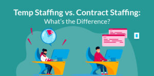Difference Between Temp Staffing and Contract Staffing