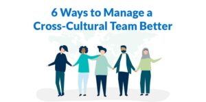 Ways to Manage a Cross-Cultural Team