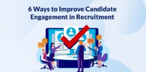 Candidate Engagement in Recruitment