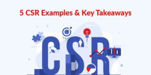 Examples of Impactful CSR and What We can Learn from Them