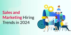 Sales and Marketing Hiring Trends