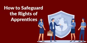How to Safeguard the Rights of Apprentices