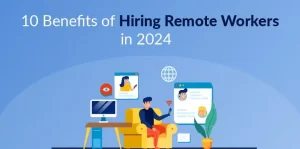 Benefits of Hiring Remote Workers