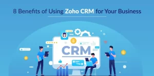 Benefits of Zoho CRM