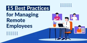 Best Practices for Managing Remote Employees