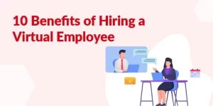 Benefits of Hiring a Virtual Employee
