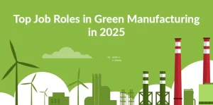 Job Roles in Green Manufacturing