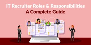IT Recruiter Roles and Responsibilities