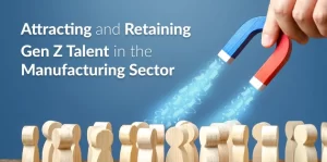 Gen Z Talent in the Manufacturing