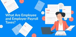 Employee and Employer Payroll Taxes Meaning