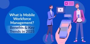 Mobile Workforce Management Meaning