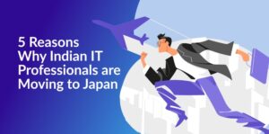 Reasons Why Indian IT Professionals are Moving to Japan