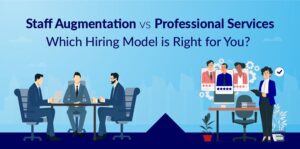 Staff Augmentation vs Professional Services: Key Differences