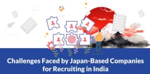 Challenges Japan Companies Face in Recruiting from India