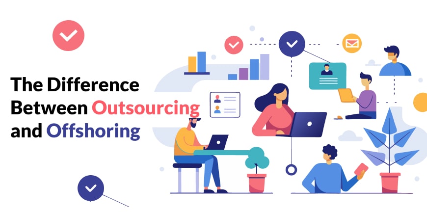Difference Between Outsourcing and Offshoring