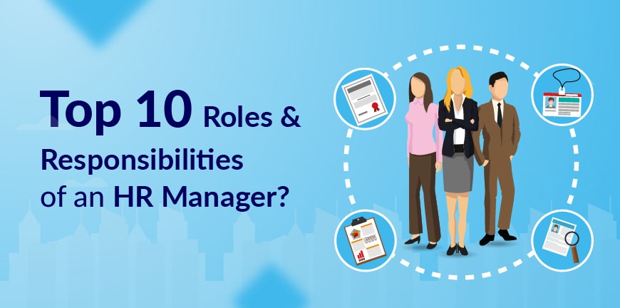 Top 10 Roles and Responsibilities of HR Manager