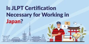 JLPT Certification Necessary for Working in Japan