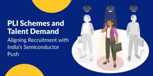 Talent Demand in India’s Semiconductor Drive