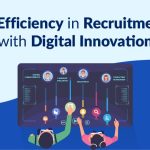 Driving Efficiency in Recruitment & HR with Digital Innovation