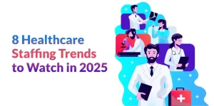 Healthcare Staffing Trends