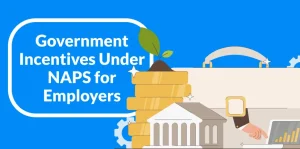 Government Incentives Under NAPS for Employers