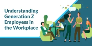 Understanding Generation Z Employees