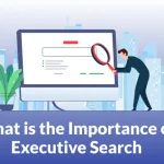 Importance of Executive Search