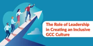 Role of Leadership in Inclusive GCC Culture