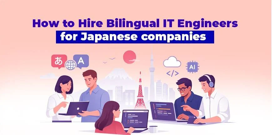 hire bilingual IT engineers for Japanese companies