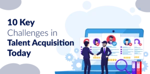 Key Challenges in Talent Acquisition