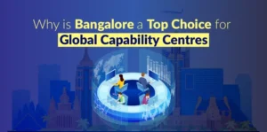 Bangalore a Top Choice for Global Capability Centres