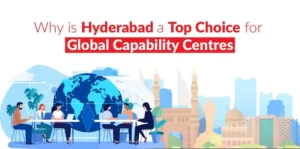 Hyderabad a Top Choice for Global Capability Centres
