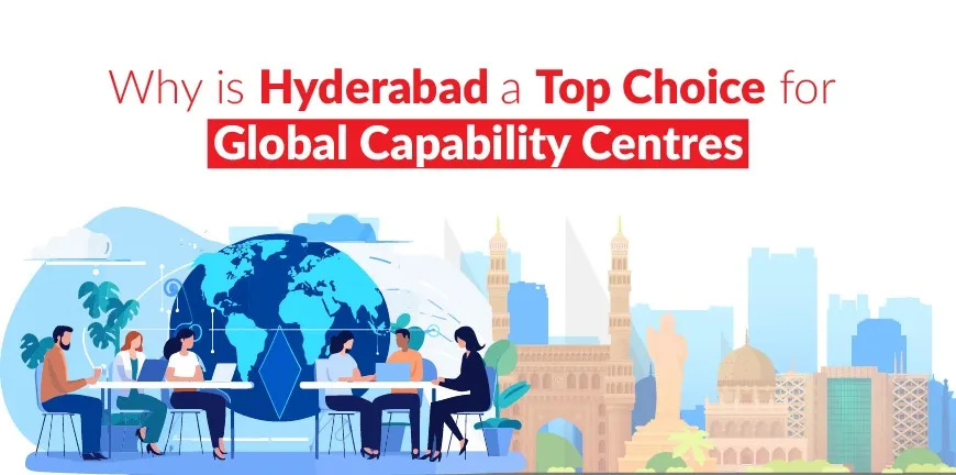 Hyderabad a Top Choice for Global Capability Centres