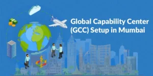 Global Capability Center (GCC) Setup in Mumbai