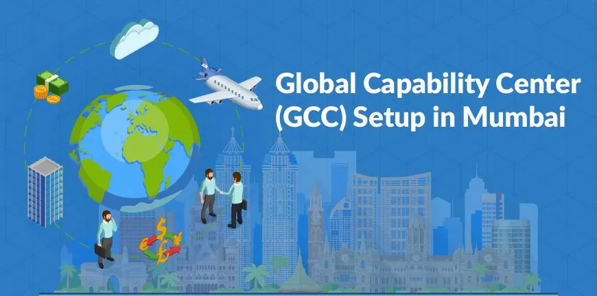 Global Capability Center (GCC) Setup in Mumbai