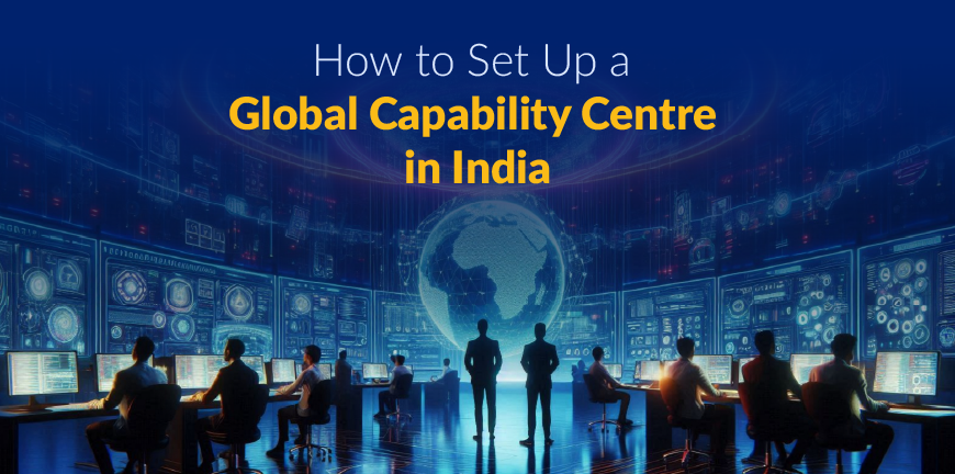 How to Set Up a Global Capability Centre in India
