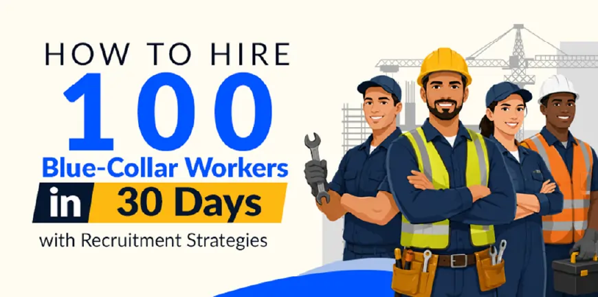 How to Hire 100 Blue-Collar Workers in 30 Days