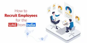How to Recruit Employees for Uae from India