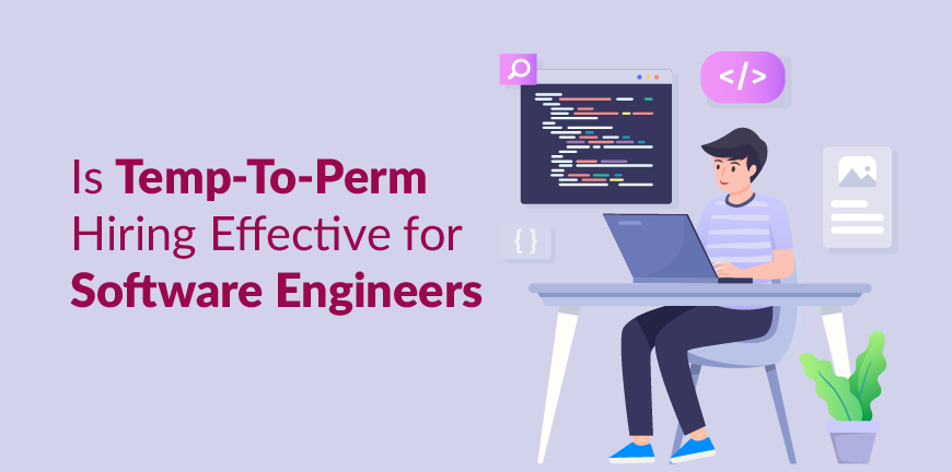 Is Temp-To-Perm Hiring Effective for Software Engineers