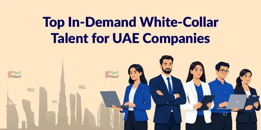 Top In-Demand White-Collar Talent for UAE Companies