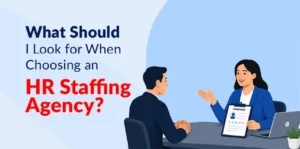What Should I Look for When Choosing an Hr Staffing Agency