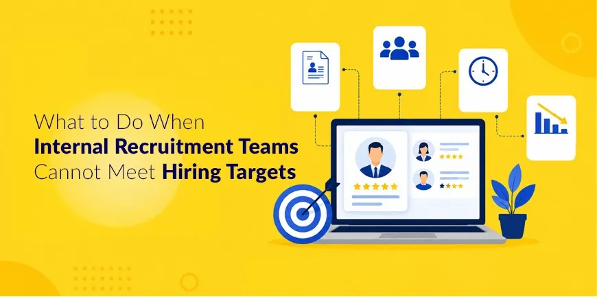 What to Do When Internal Recruitment Teams Cannot Meet Hiring Targets
