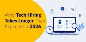 Why Tech Hiring Takes Longer Than Expected in 2026