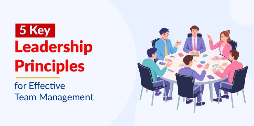 5 Key Leadership Principles for Effective Team Management