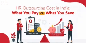 HR Outsourcing Cost in India- What You Pay vs. What You Save