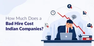 How Much Does a Bad Hire Cost Indian Companies