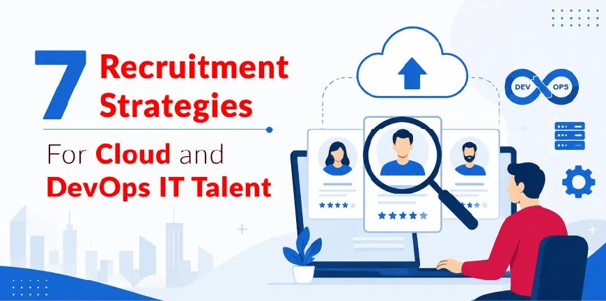 Recruitment Strategies for Cloud and DevOps IT Talent