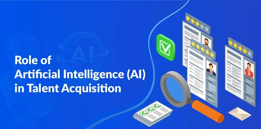Role of Artificial Intelligence (AI) in Talent Acquisition