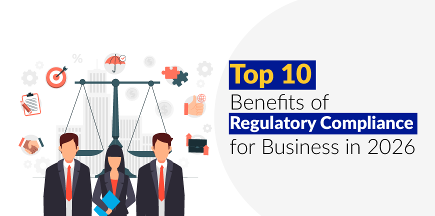 Top 10 Benefits of Regulatory Compliance for Business in 2026